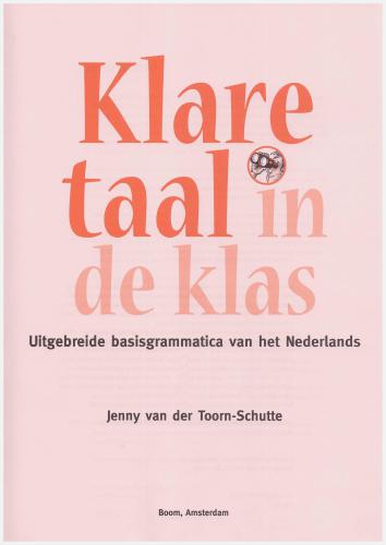 Klare taal in de klas. Uitgebreide basisgrammatica van het Nederlands