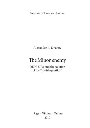 The Minor Enemy. OUN, UPA and the Solution of the Jewish Question