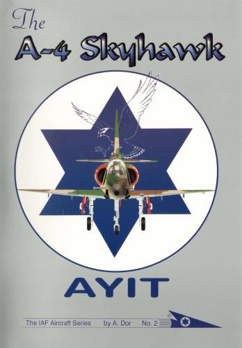 The A4 Skyhawk AYIT (The IAF Aircraft Series No.2)