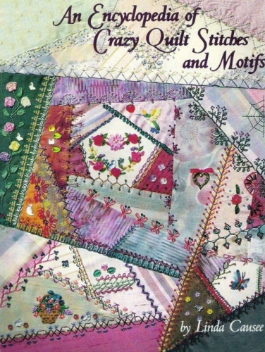 An Encyclopedia of Crazy Quilt Stitches and Motifs