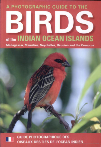 A Photographic Guide to the Birds of the Indian Ocean Islands: Madagascar, Mauritius, Seychelles, Reunion and the Comoros