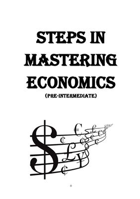 Steps in mastering Economics (pre-intermediate) (Изучаем экономику шаг за шагом)