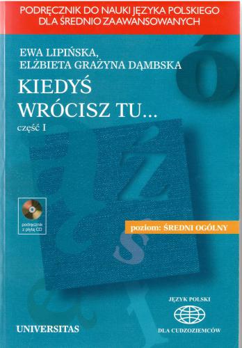 Kiedyś wrócisz tu. Część I. Podręcznik do nauki języka polskiego dla średnio zaawansowanych