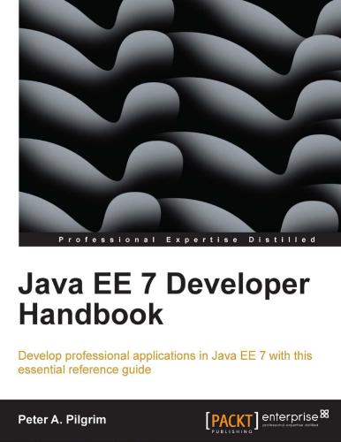 Java EE 7 Developer Handbook: Develop professional applications in Java EE 7 with this essential reference guide