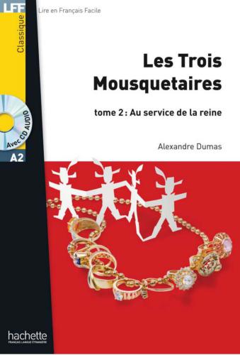 Les trois mousquetaires. Tome 2. Au service de la reine