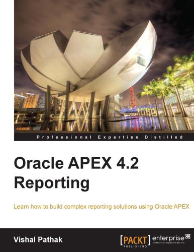 Oracle APEX 4.2 Reporting: Learn how to build complex reporting solutions using Oracle APEX