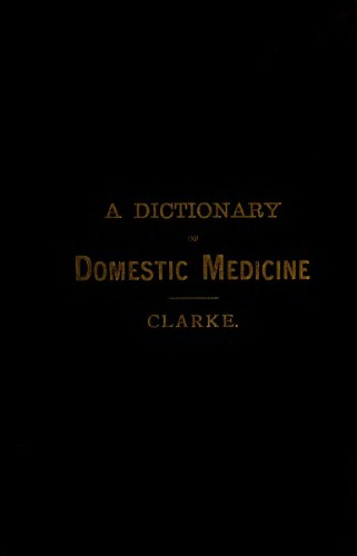 A Dictionary of Domestic Medicine and Homeopathic Treatment