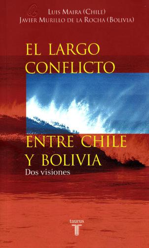 El Largo Conflicto Entre Chile Y Bolivia. Dos Visiones