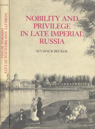 Nobility and Privilege in Late Imperial Russia