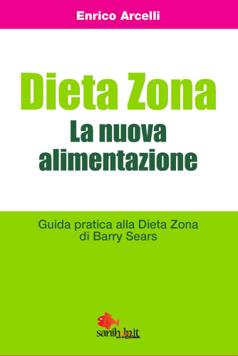 Dieta Zona. La nuova alimentazione. Guida pratica alla dieta Zona 