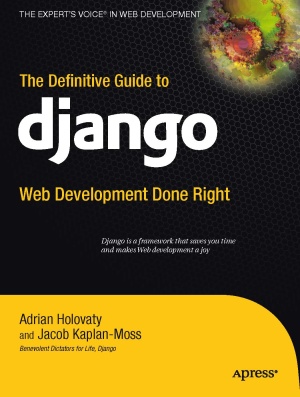 The Definitive Guide to Django: Web Development Done Right (Source Code)