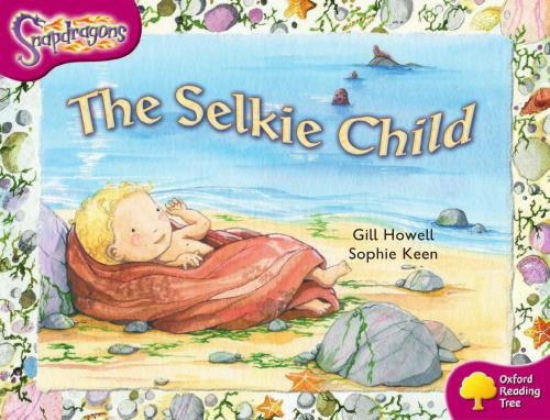 Oxford Reading Tree: Level 10: Snapdragons: The Selkie Child (Book)