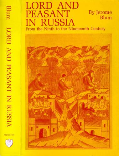 Lord and Peasant in Russia from the Ninth to the Nineteenth Century