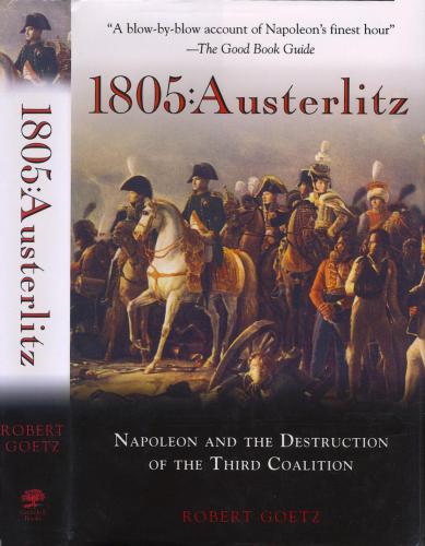 1805: Austerlitz. Napoleon and the Destruction of the Third Coalition