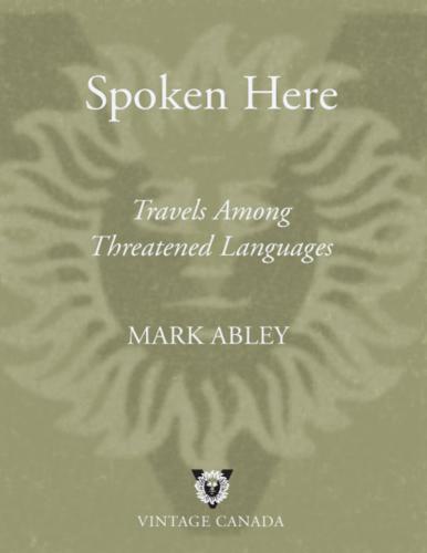 Spoken Here: Travels Among Threatened Languages