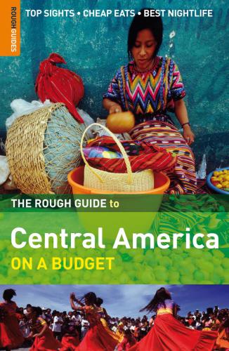 The Rough Guide to Central America on a Budget