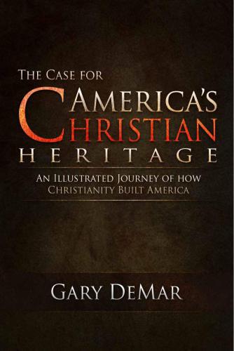 The Case for America’s Christian Heritage: An Illustrated Journey of How Christianity Built America