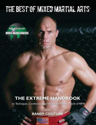 The Best of Mixed Martial Arts: The Extreme Handbook on Techniques, Conditioning and the Smash-Mouth World of MMA