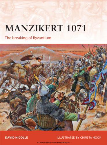 Nicolle David. Manzikert 1071: The breaking of Byzantium