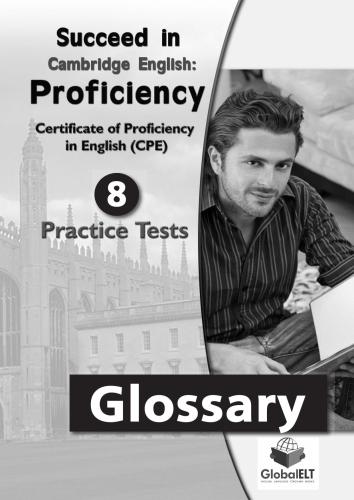 Succeed In Cambridge English: Proficiency 8 Practice Tests - Glossary