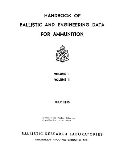 Handbook of ballistic and engineering data for ammunition. Volume I, II