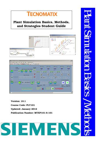 PLT101 Tecnomatix Plant Simulation basics, methods, and strategies student guide + Exercises