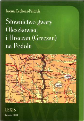 Słownik gwary Oleszkowiec i Hreczan (Greczan) na Podolu