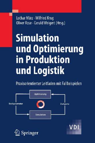 Simulation und Optimierung in Produktion und Logistik: Praxisorientierter Leitfaden mit Fallbeispielen