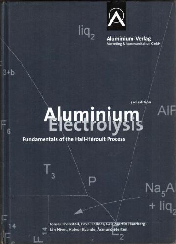 Thonstad J. et.al. Aluminium Electrolysis. Fundamentals of the Hall-Heroult Process 3rd ed