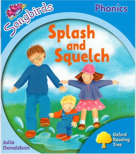 Splash and Squelch. Oxford Reading Tree Songbirds Phonics Stage 3