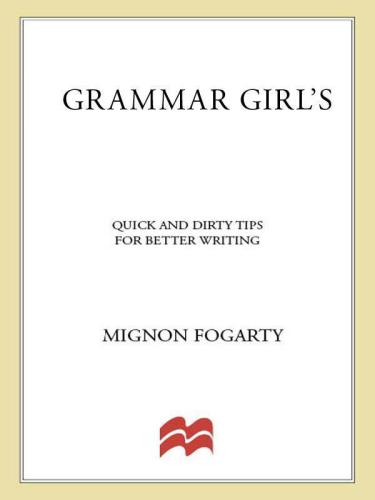 Grammar Girl's Quick and Dirty Tips for Better Writing