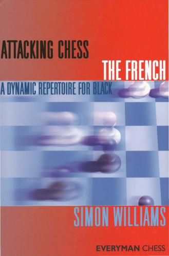 Attacking Chess - The French. A Dynamic Repertoire for Black