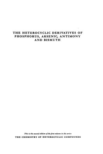 Chemistry of Heterocyclic Compounds. Volume 1. The Heterocyclic Derivatives of Phosphorus, Arsenic, Antimony and Bismuth