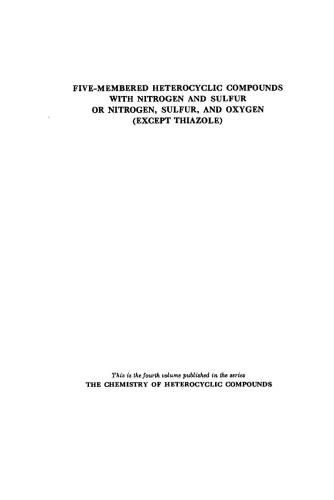 Chemistry of Heterocyclic Compounds. Volume 4. Five-Membered Heterocyclic Compounds With Nitrogen and Sulfur or Nitrogen, Sulfur and Oxygen (Except Thiazole)