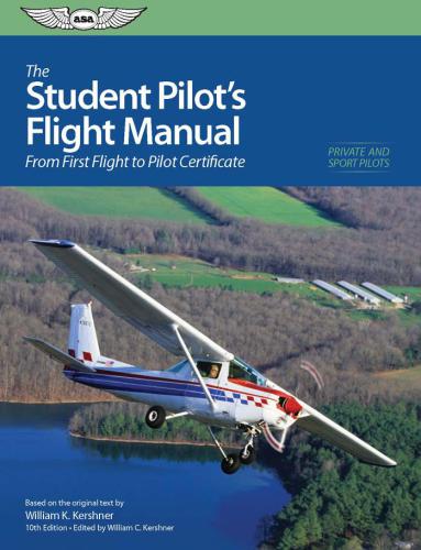 Student Pilot's Flight Manual: From First Flight to Private Certificate