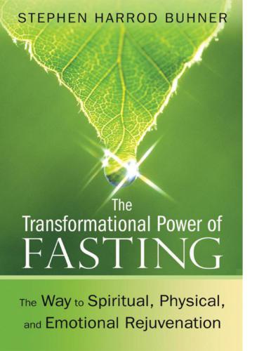 Transformational Power of Fasting: The Way to Spiritual, Physical, and Emotional Rejuvenation