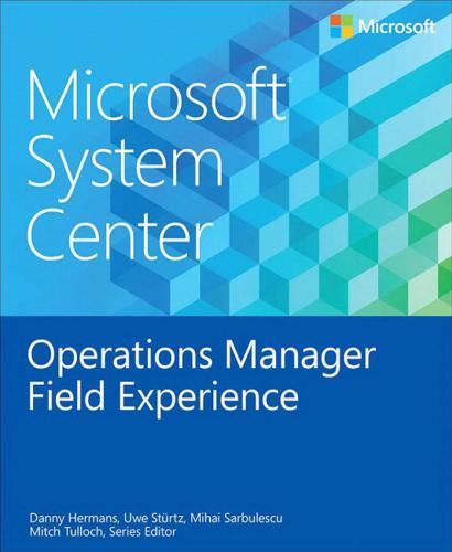 Microsoft System Center: Operations Manager Field Experience