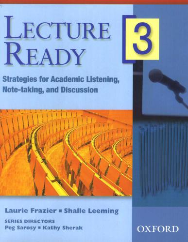 Lecture Ready 3. Strategies for Academic Listening, Note-taking, and Discussion