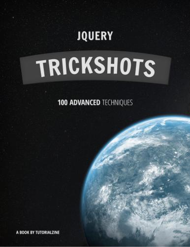 Team Tutorialzine. jQuery Trickshots. 100 advanced techniques (examples included!)