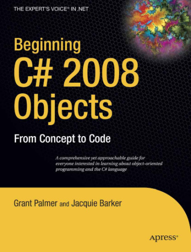 Beginning C# 2008 Objects: From Concept to Code