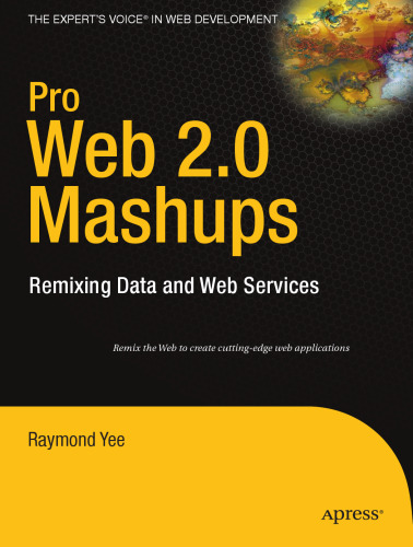 Pro Web 2.0 Mashups: Remixing Data and Web Services