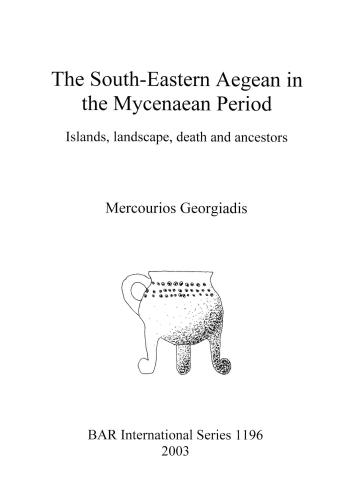 The South-Eastern Aegean in the Mycenaean Period: Islands, Landscape, Death and Ancestors