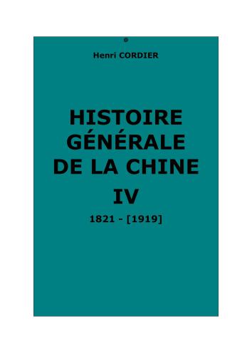 Histoire générale de la Chine et de ses relations avec les pays étrangers. Tome IV. (1821 - [1919])