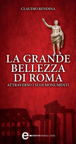 La grande bellezza di Roma attraverso i suoi monumenti