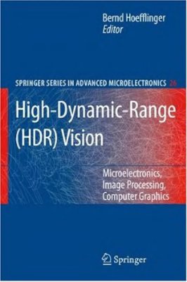 High-Dynamic-Range (HDR) Vision: Microelectronics, Image Processing, Computer Graphics