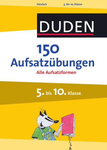 150 Aufsatzübungen 5. bis 10. Klasse