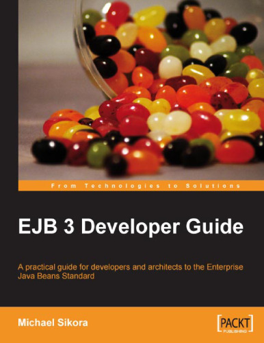 EJB 3 Developer Guide: A Practical Guide for developers and architects to the Enterprise Java Beans Standard