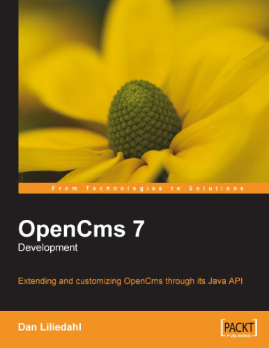 OpenCms 7 Development: Extending and customizing OpenCms through its Java API