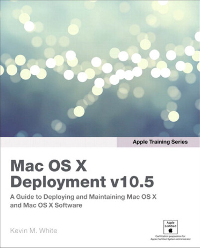 Apple Training Series: Mac OS X Deployment v10.5