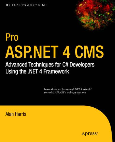 Pro ASP.NET 4 CMS: Advanced Techniques for C# Developers Using the .NET 4 Framework